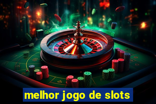 melhor jogo de slots