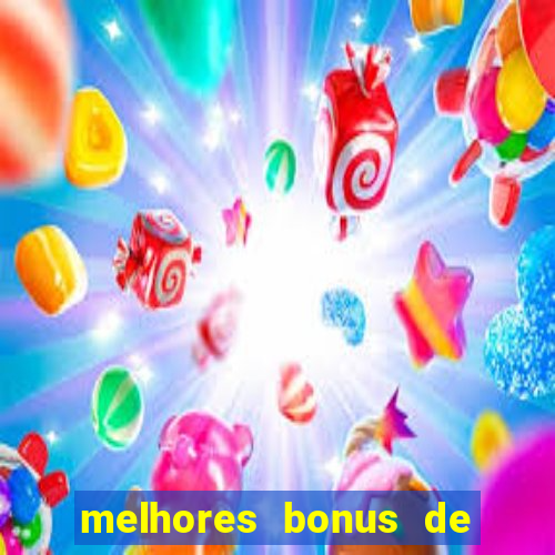 melhores bonus de boas vindas