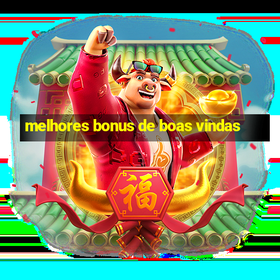 melhores bonus de boas vindas