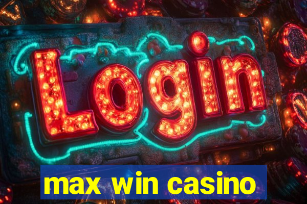 max win casino