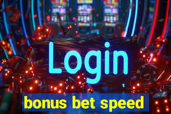 bonus bet speed