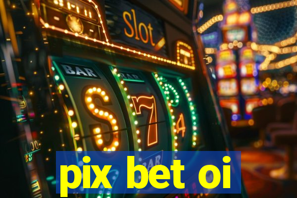 pix bet oi