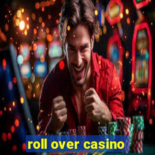 roll over casino