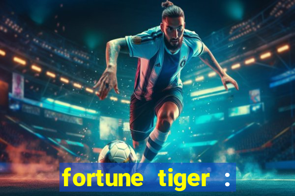 fortune tiger : jogo do tigre