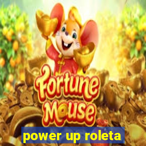 power up roleta