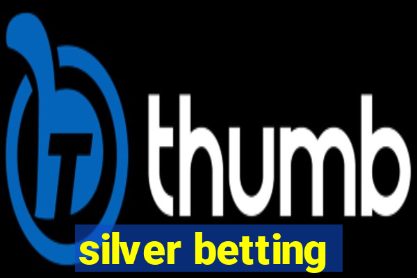 silver betting