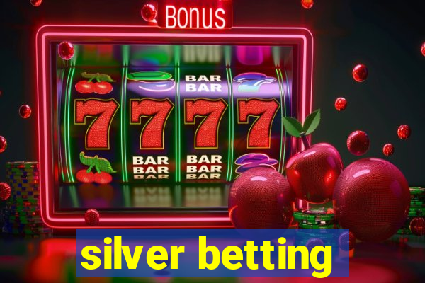 silver betting