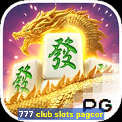 777 club slots pagcor