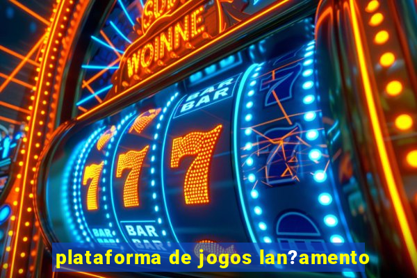 plataforma de jogos lan?amento