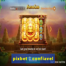 pixbet 茅 confiavel