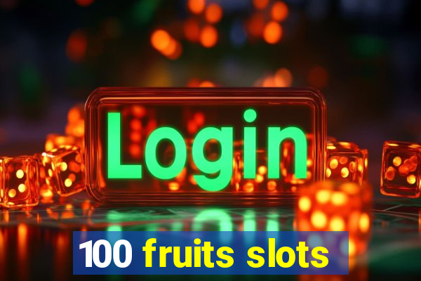 100 fruits slots