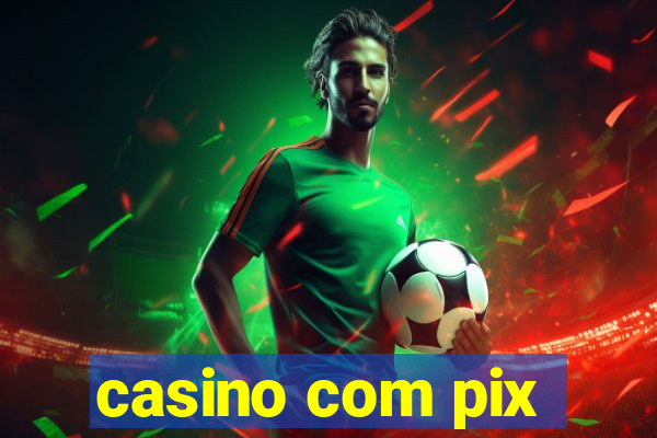 casino com pix