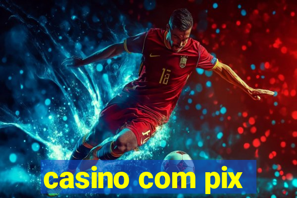 casino com pix