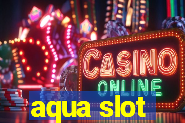 aqua slot