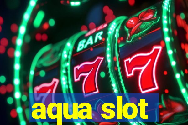 aqua slot