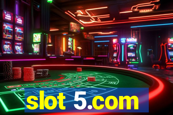 slot 5.com