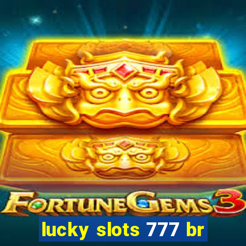 lucky slots 777 br