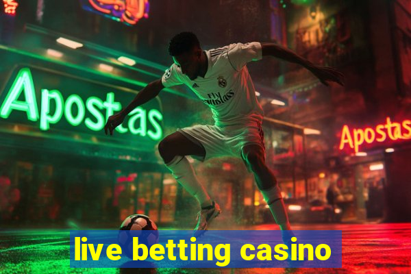 live betting casino