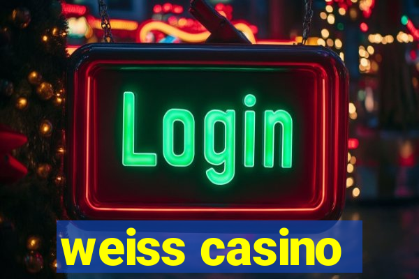 weiss casino