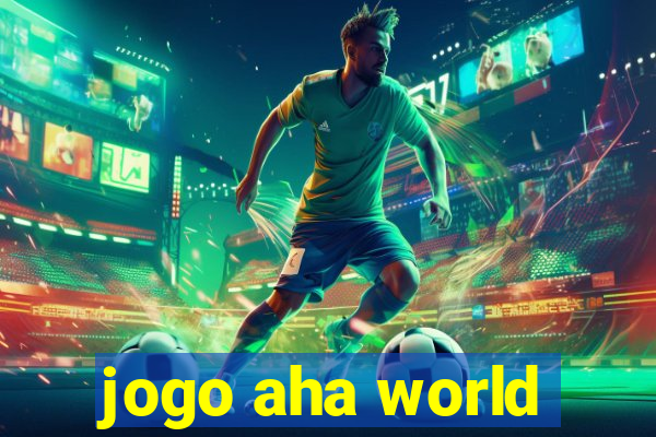 jogo aha world