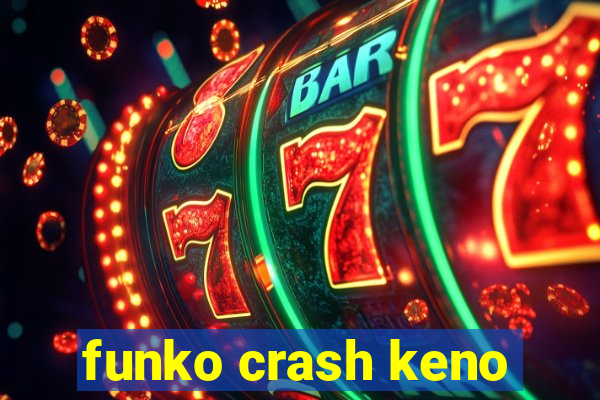 funko crash keno