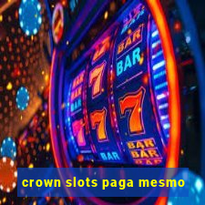 crown slots paga mesmo