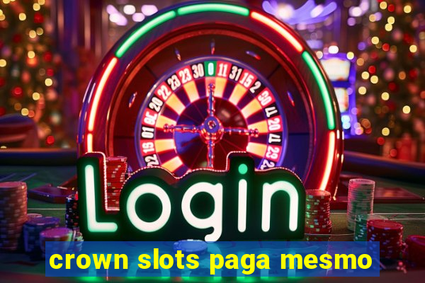 crown slots paga mesmo