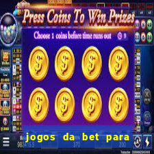 jogos da bet para ganhar dinheiro