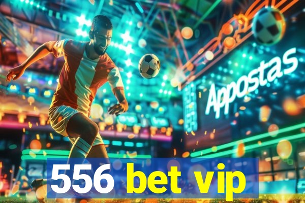 556 bet vip