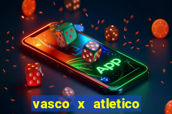 vasco x atletico go onde assistir