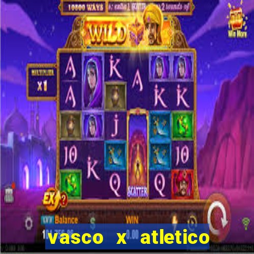 vasco x atletico go onde assistir