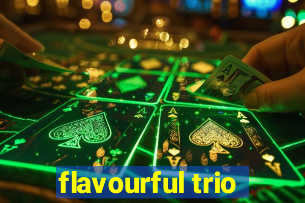 flavourful trio