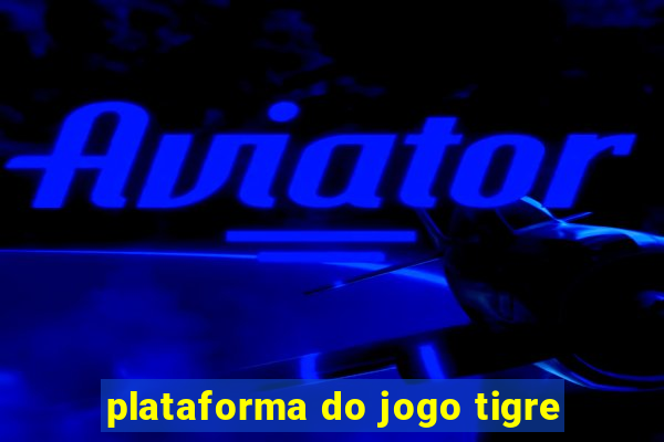 plataforma do jogo tigre