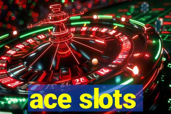 ace slots