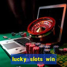 lucky slots win real cash