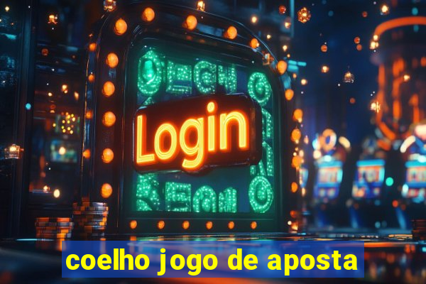 coelho jogo de aposta