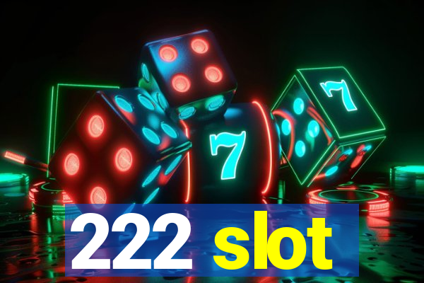 222 slot