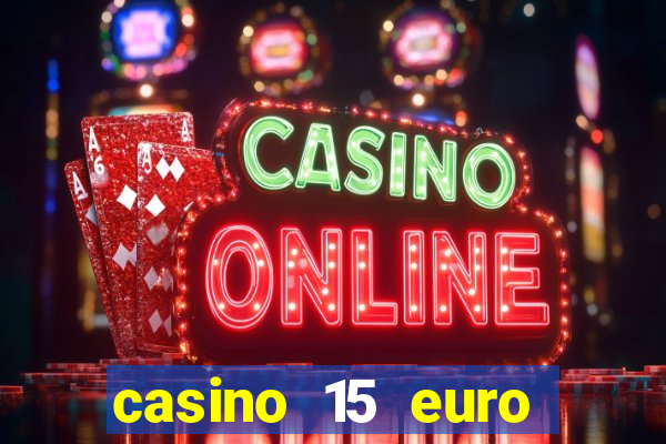 casino 15 euro bonus ohne einzahlung