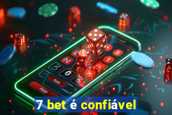 7 bet é confiável