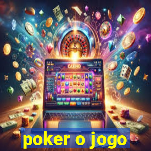 poker o jogo