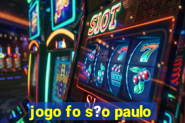 jogo fo s?o paulo