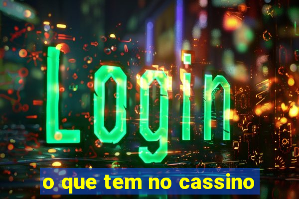 o que tem no cassino