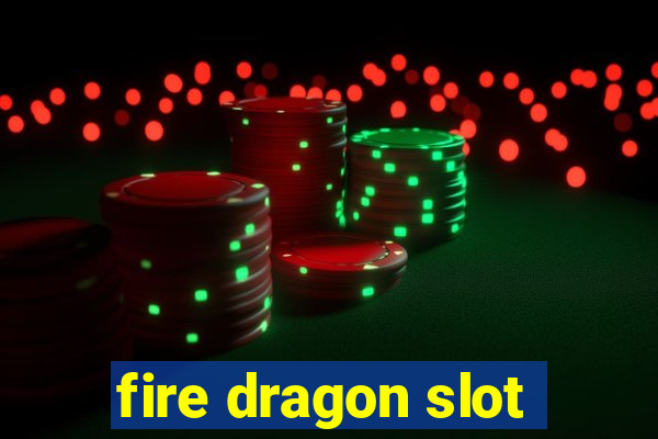 fire dragon slot