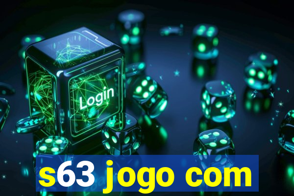 s63 jogo com