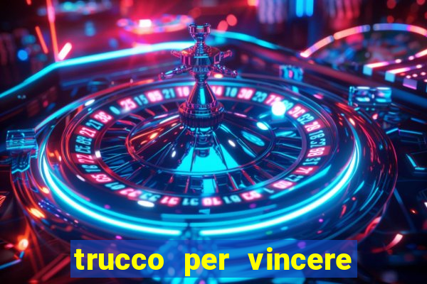 trucco per vincere alle slot machine