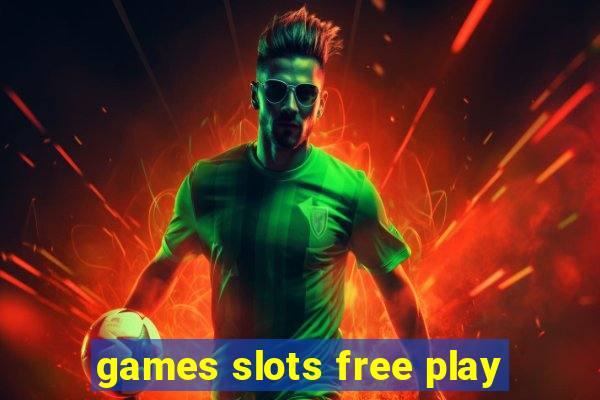 games slots free play