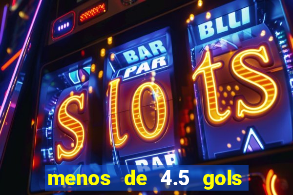 menos de 4.5 gols o'que significa