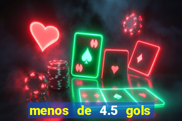 menos de 4.5 gols o'que significa