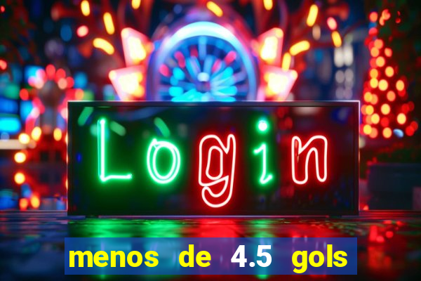 menos de 4.5 gols o'que significa