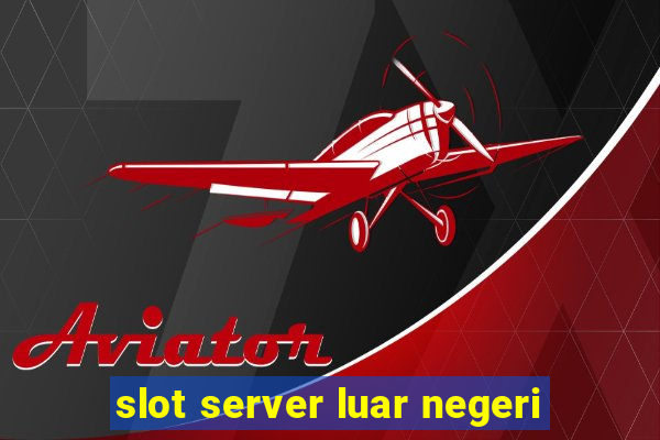 slot server luar negeri